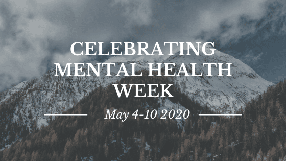 a snow-dusted mountain top with "celebrating mental health week, may 4-10 2020" written in white letters