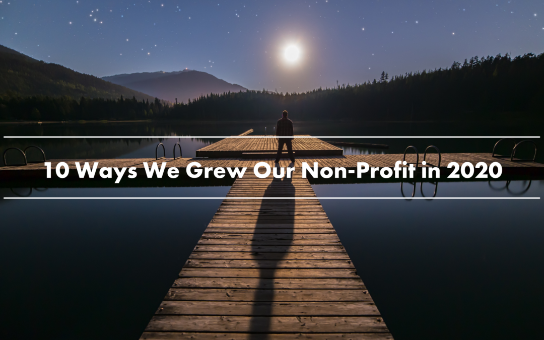 10 Ways We Grew Our Non-Profit in 2020