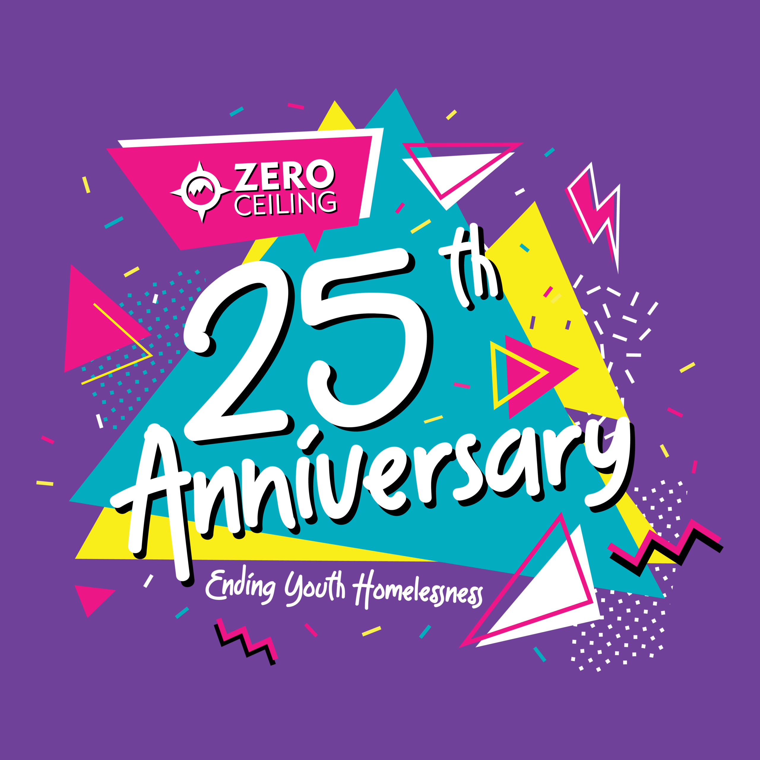 A graphic which says "Zero Ceiling 25th Anniversary: Ending Youth Homelessness". The text is overlaid on a brightly coloured, 90s-inspired abstract background